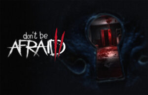 Face Your Fears in ‘Don’t Be Afraid 2’, Coming to PC and Consoles [Trailer]