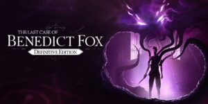 The Last Case of Benedict Fox - Definitive Edition Review