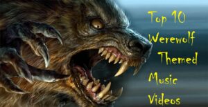 Top 10 Werewolf-Themed Music Videos! -