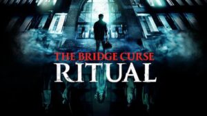 The Bridge Curse: Ritual, 2023 - Horror Movies Reviews